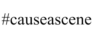 #CAUSEASCENE