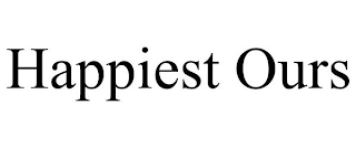 HAPPIEST OURS