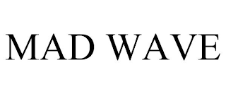 MAD WAVE