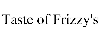 TASTE OF FRIZZY'S