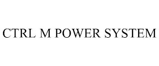 CTRL M POWER SYSTEM