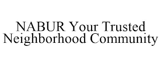 NABUR YOUR TRUSTED NEIGHBORHOOD COMMUNITY