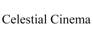 CELESTIAL CINEMA