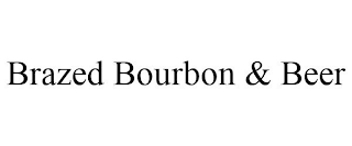 BRAZED BOURBON & BEER