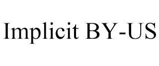 IMPLICIT BY-US