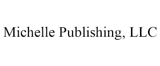 MICHELLE PUBLISHING, LLC