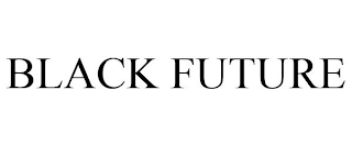 BLACK FUTURE