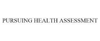 PURSUING HEALTH ASSESSMENT