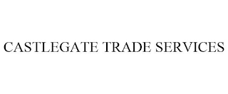 CASTLEGATE TRADE SERVICES