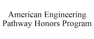 AMERICAN ENGINEERING PATHWAY HONORS PROGRAM