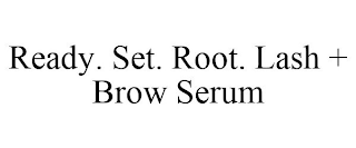 READY. SET. ROOT. LASH + BROW SERUM