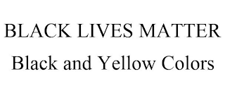 BLACK LIVES MATTER BLACK AND YELLOW COLORS