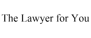 THE LAWYER FOR YOU