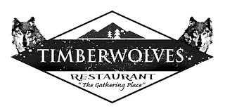 TIMBERWOLVES RESTAURANT "THE GATHERING PLACE"