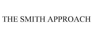 THE SMITH APPROACH