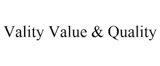 VALITY VALUE & QUALITY