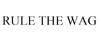RULE THE WAG