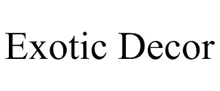 EXOTIC DECOR