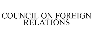 COUNCIL ON FOREIGN RELATIONS