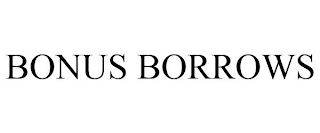 BONUS BORROWS