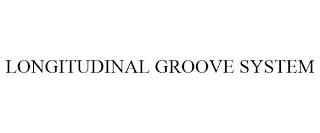 LONGITUDINAL GROOVE SYSTEM