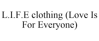 L.I.F.E CLOTHING (LOVE IS FOR EVERYONE)