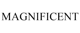 MAGNIFICENT