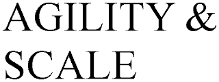 AGILITY & SCALE