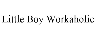 LITTLE BOY WORKAHOLIC