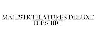 MAJESTICFILATURES DELUXE TEESHIRT