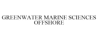 GREENWATER MARINE SCIENCES OFFSHORE