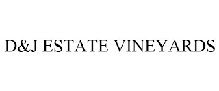 D&J ESTATE VINEYARDS