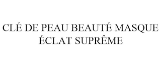 CLÉ DE PEAU BEAUTÉ MASQUE ÉCLAT SUPRÊME