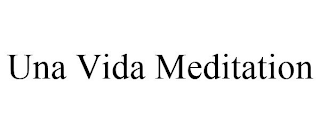 UNA VIDA MEDITATION