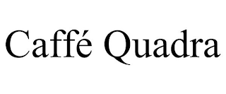 CAFFÉ QUADRA