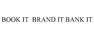 BRAND IT BOOK IT BANK IT