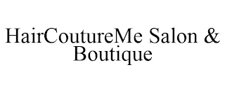 HAIRCOUTUREME SALON & BOUTIQUE