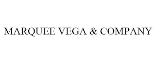 MARQUEE VEGA & COMPANY