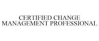 CERTIFIED CHANGE MANAGEMENT PROFESSIONAL