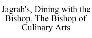 JAGRAH'S, DINING WITH THE BISHOP, THE BISHOP OF CULINARY ARTS