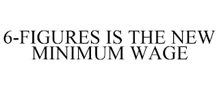 6-FIGURES IS THE NEW MINIMUM WAGE