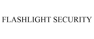 FLASHLIGHT SECURITY