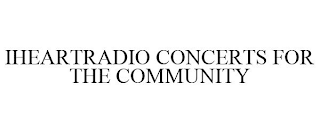 IHEARTRADIO CONCERTS FOR THE COMMUNITY