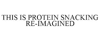 THIS IS PROTEIN SNACKING RE-IMAGINED