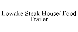 LOWAKE STEAK HOUSE/ FOOD TRAILER