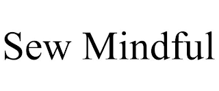 SEW MINDFUL