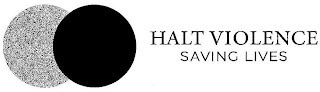 HALT VIOLENCE SAVING LIVES