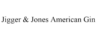 JIGGER & JONES AMERICAN GIN