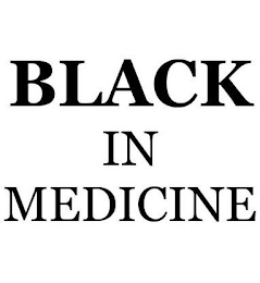 BLACK IN MEDICINE