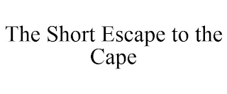 THE SHORT ESCAPE TO THE CAPE